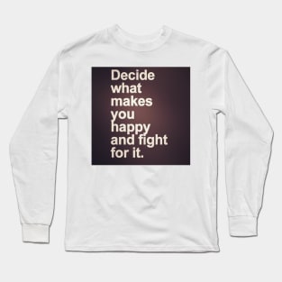 Motivational Quotes - Decide What You Want Long Sleeve T-Shirt